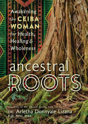 Ancestral Roots by Dr Arletha Donnyale Lizana PhD