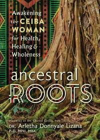 Ancestral Roots by Dr Arletha Donnyale Lizana PhD