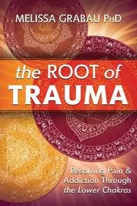 The Root of Trauma by Melissa Grabau PhD Llewellyn