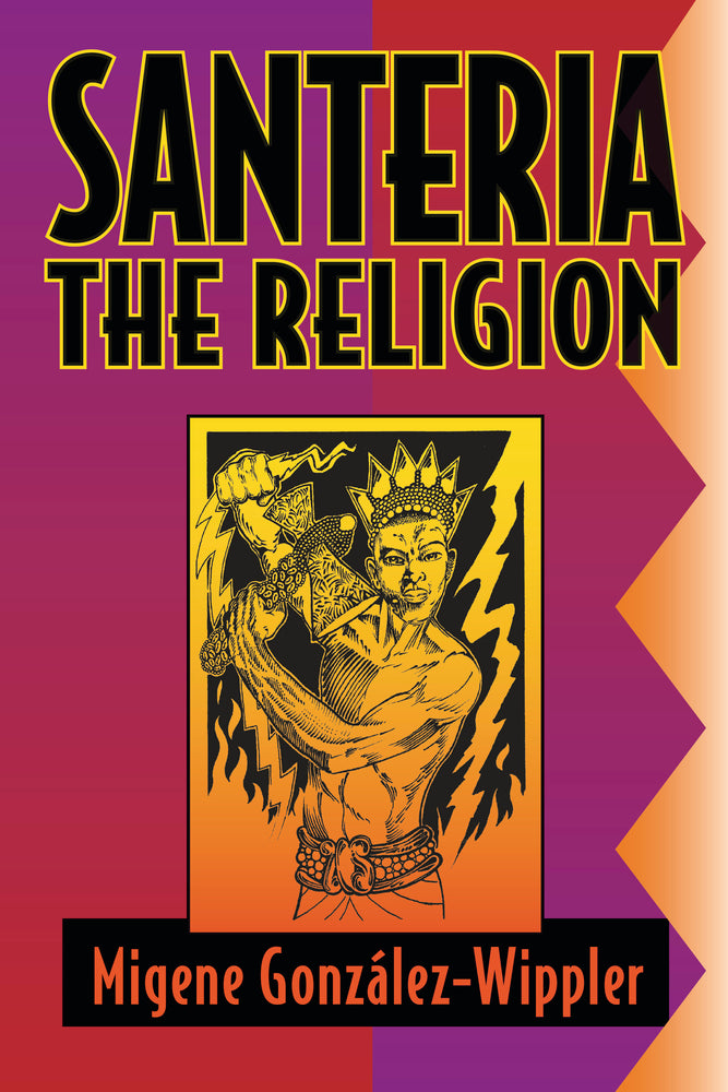 Santeria: the Religion by Migene González-Wippler