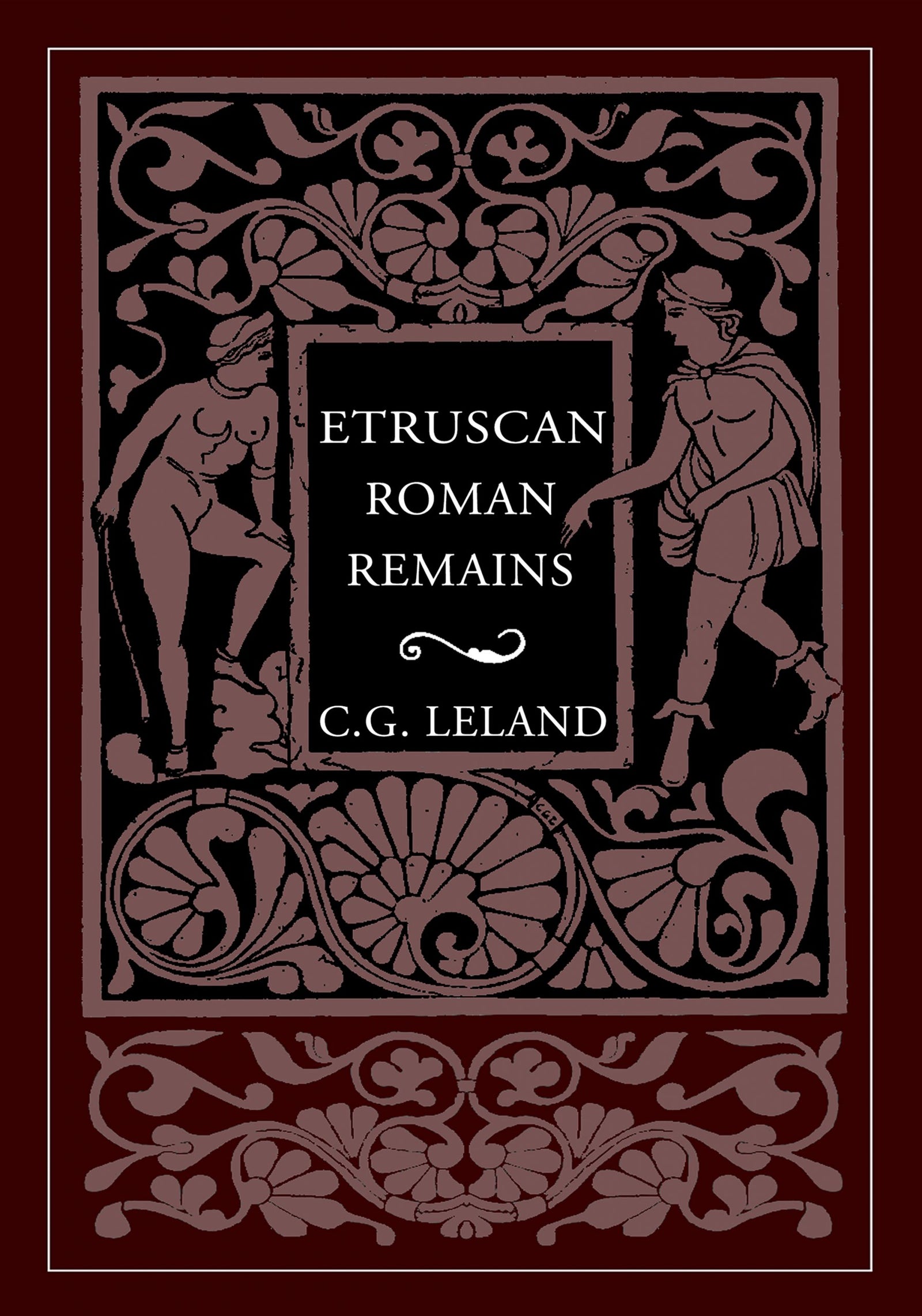 Etruscan Roman Remains in Popular Tradition By Charles Godfrey Leland - Paperback
