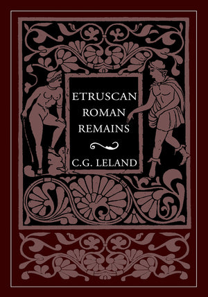 Etruscan Roman Remains in Popular Tradition By Charles Godfrey Leland - Paperback