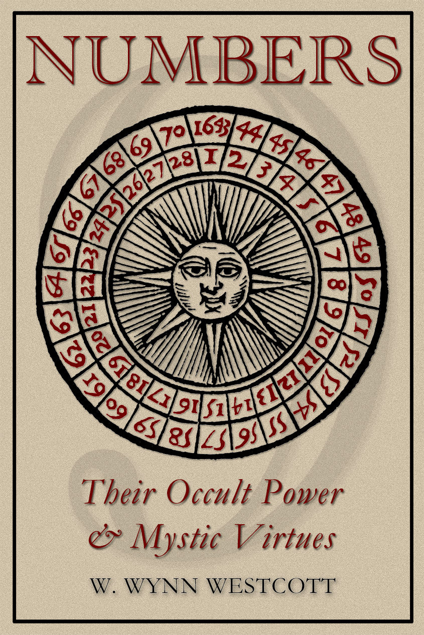 Numbers | Their Occult Power & Mystic Virtues | by  W. Wynn Westcott 1911