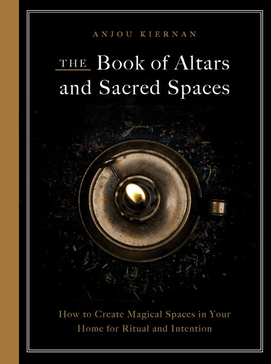 The Book of Altars and Sacred Spaces By Anjou Kiernan