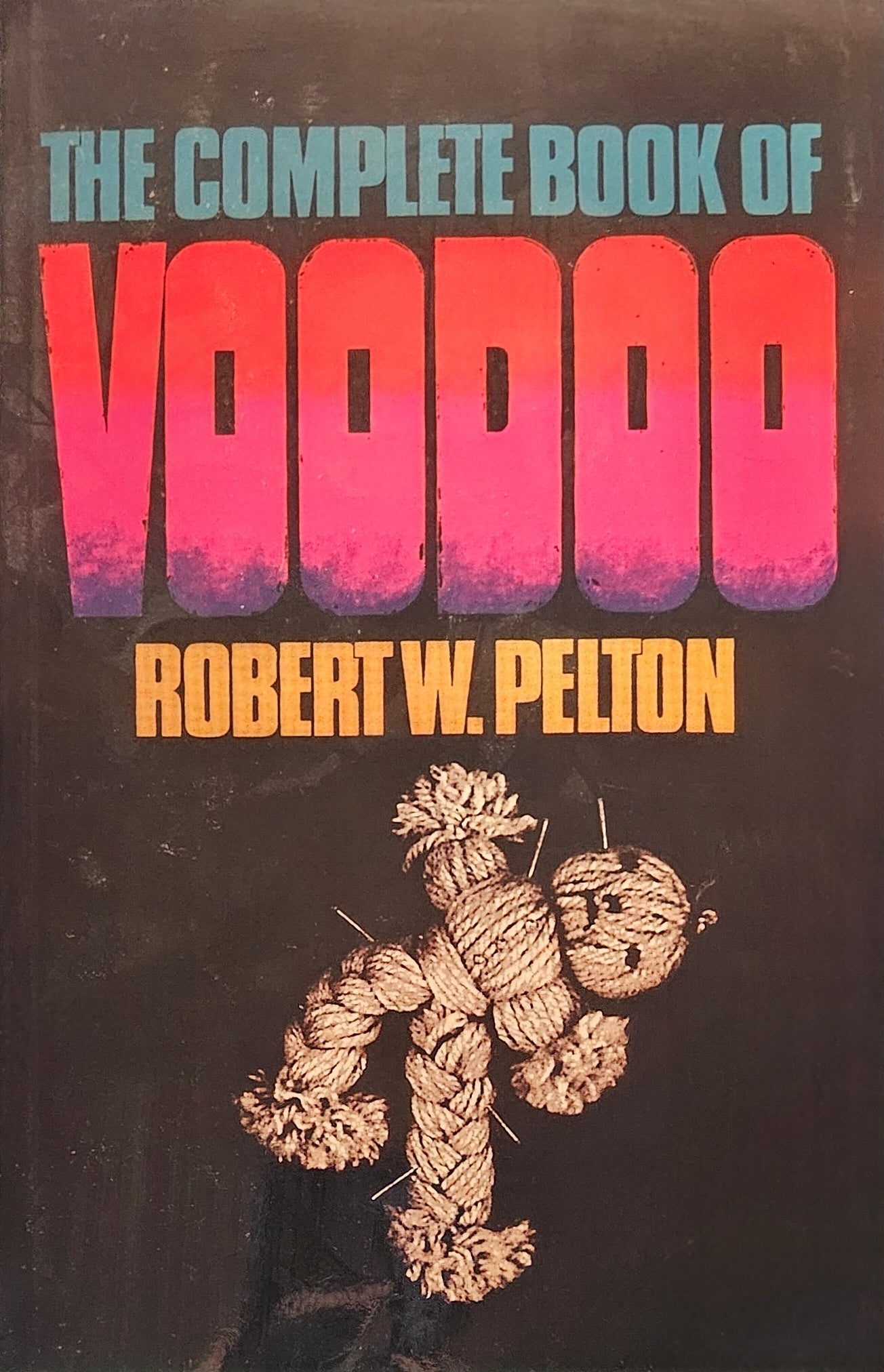 Complete Book of Voodoo By Robert W. Pelton