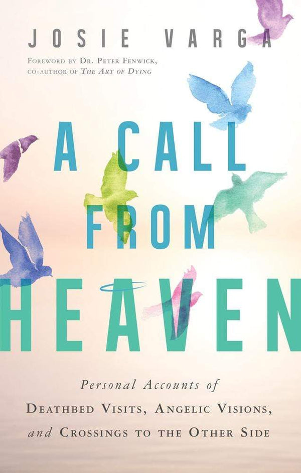 Angel Items A Call From Heaven By Josie Varga, Foreword by Peter Fenwick