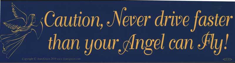 Angel Items Caution, Never Drive Faster Than Your Angel Can Fly bumper sticker