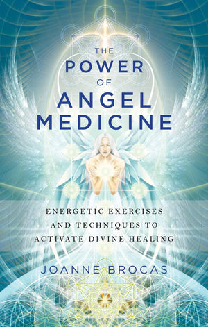 Angel Items The Power of Angel Medicine - Energetic Exercises and Techniques to Activate Divine Healing by Joanne Brocas