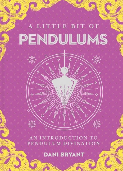 Books A LITTLE BIT OF PENDULUMS - An Introduction to Pendulum Divination By Dani Bryant
