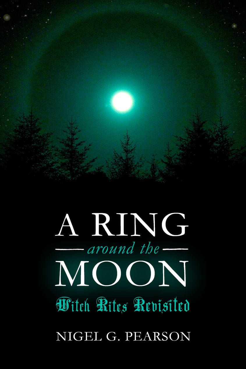 A Ring Around The Moon - Witch Rites Revisited by Nigel G. Pearson