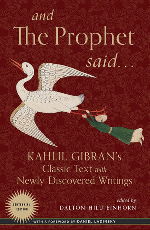 Books And the Prophet Said - Kahlil Gibran’s Classic Text with Newly Discovered Writings