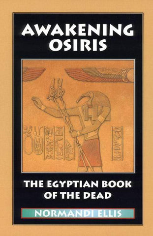 Awakening Osiris The Egyptian Book of the Dead by Normandi Ellis