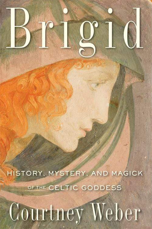 Books Brigid History, Mystery, and Magick of the Celtic Goddess by Courtney Weber