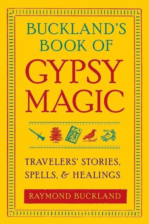 Books Buckland's Book of Gypsy Magic - Travelers' Stories, Spells, and Healings by Raymond Buckland