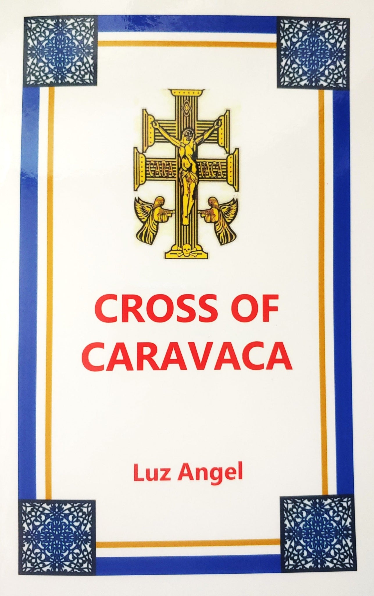 CROSS OF CARAVACA by Luz Angel