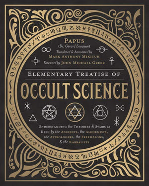 Books Elementary Treatise of Occult Science by John Michael Greer, Mark Anthony Mikituk, Papus