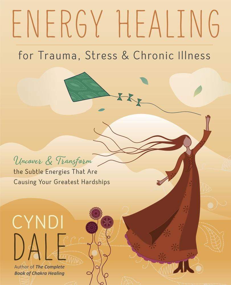 Books Energy Healing for Trauma, Stress & Chronic Illness by Cyndi Dale