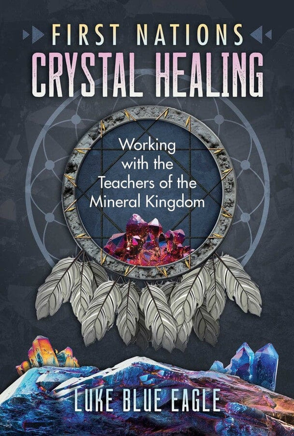 Books First Nations Crystal Healing By Luke Blue Eagle