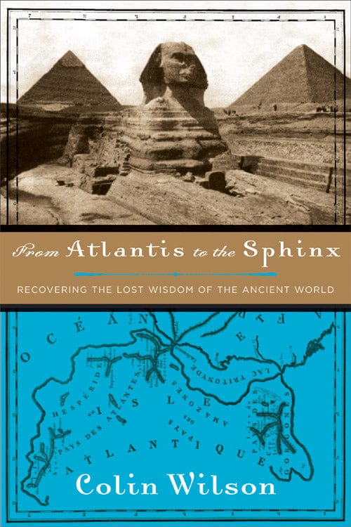 Books From Atlantis to the Sphinx - Recovering the Lost Wisdom of the Ancient World By Colin Wilson