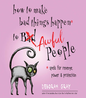 Books How to Make Bad Things Happen to Awful People by Deborah Grey