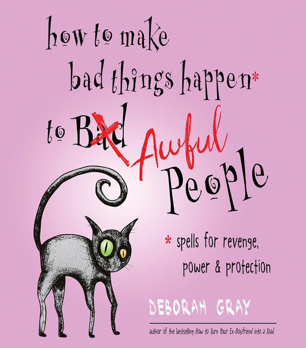 Books How to Make Bad Things Happen to Awful People by Deborah Grey