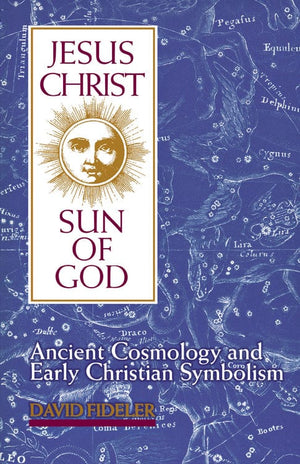 Books Jesus Christ, Sun of God - Ancient Cosmology and Early Christian Symbolism by David Fiedeler