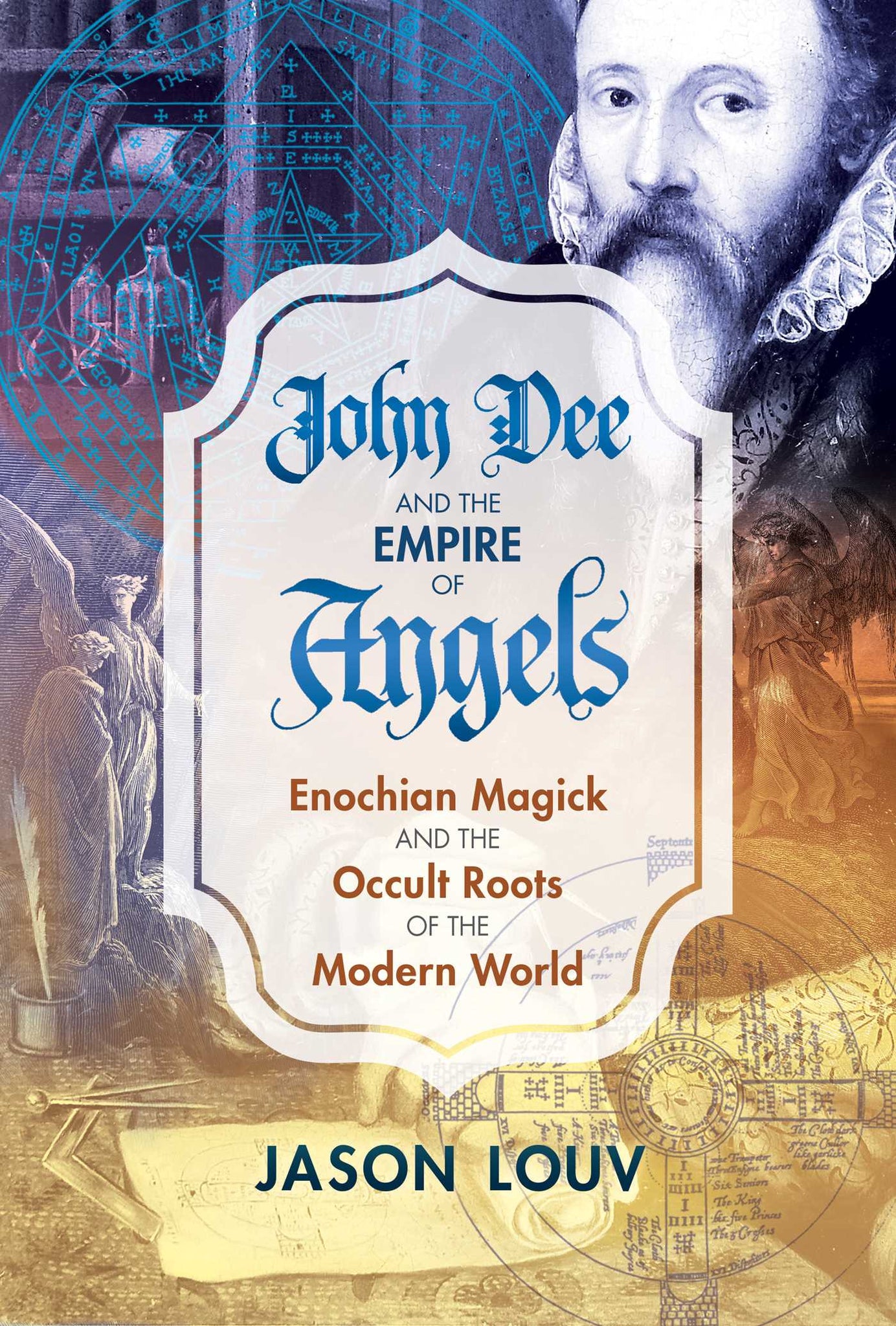 John Dee and the Empire of Angels (Hardcover) By Jason Louv