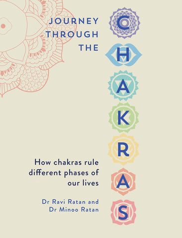 Journey Through the Chakras by Dr. Ravi Ratan, and Dr. Minoo Ratan