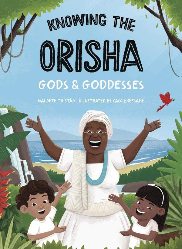 Books Knowing The Orisha Gods & Goddesses by Waldete Tristao, Caco Bressane