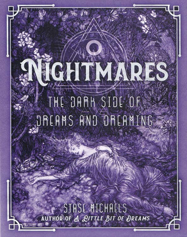 Nightmares, The Dark Side of Dreams & Dreaming by Stase Michaels