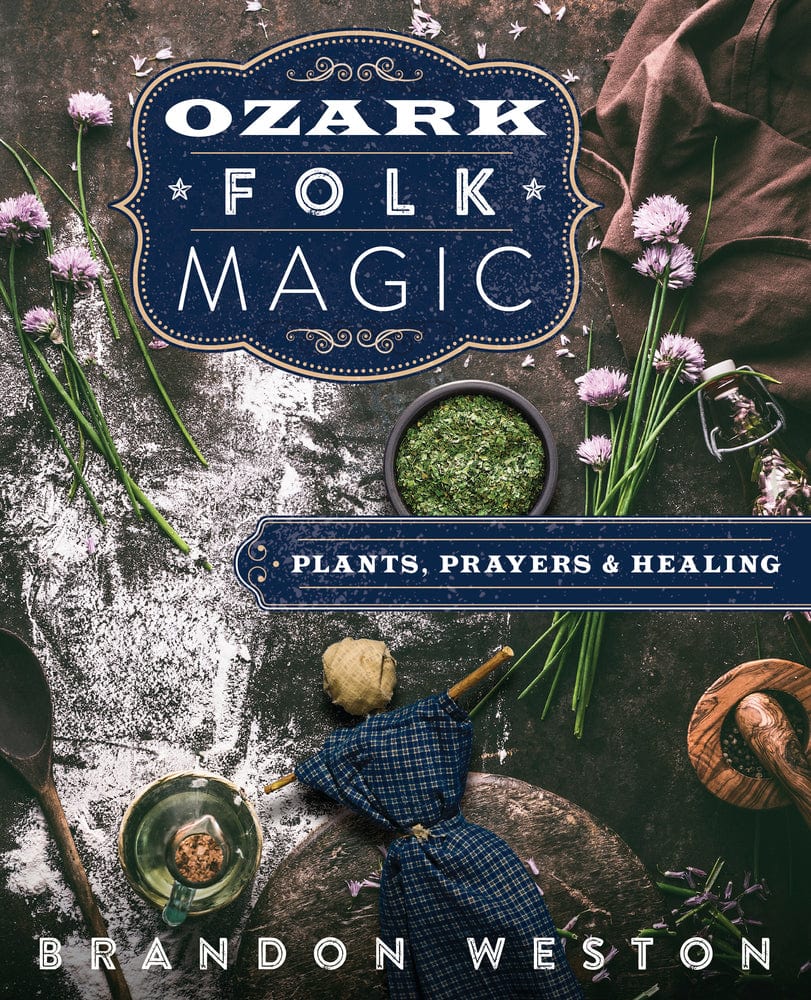 Ozark Folk Magic by Brandon Weston