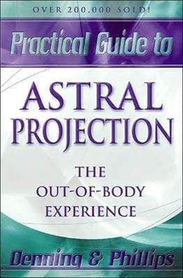 Practical Guide To Astral Projection by Denning & Phillips