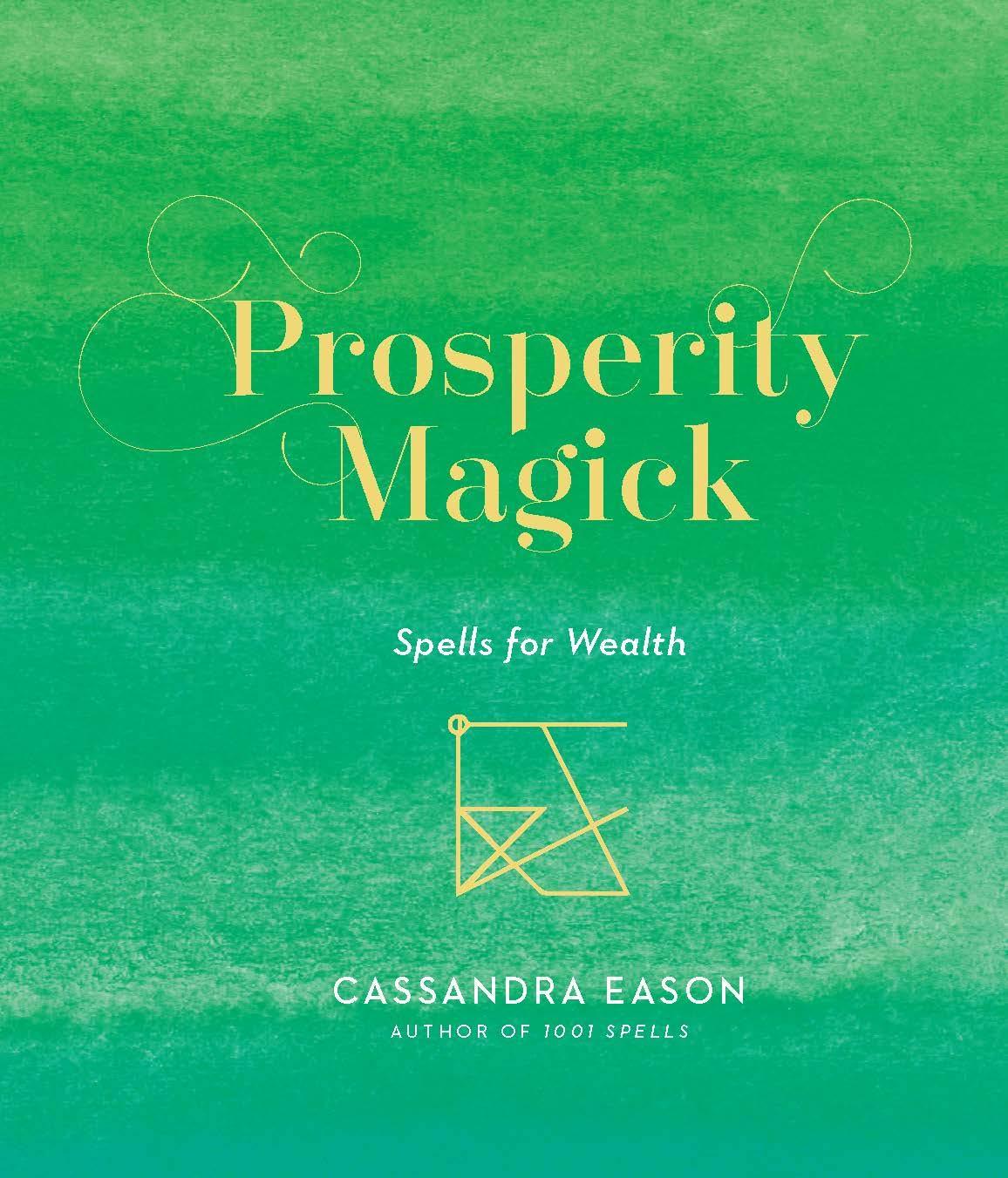 Prosperity Magick Spells for Wealth by Cassandra Eason
