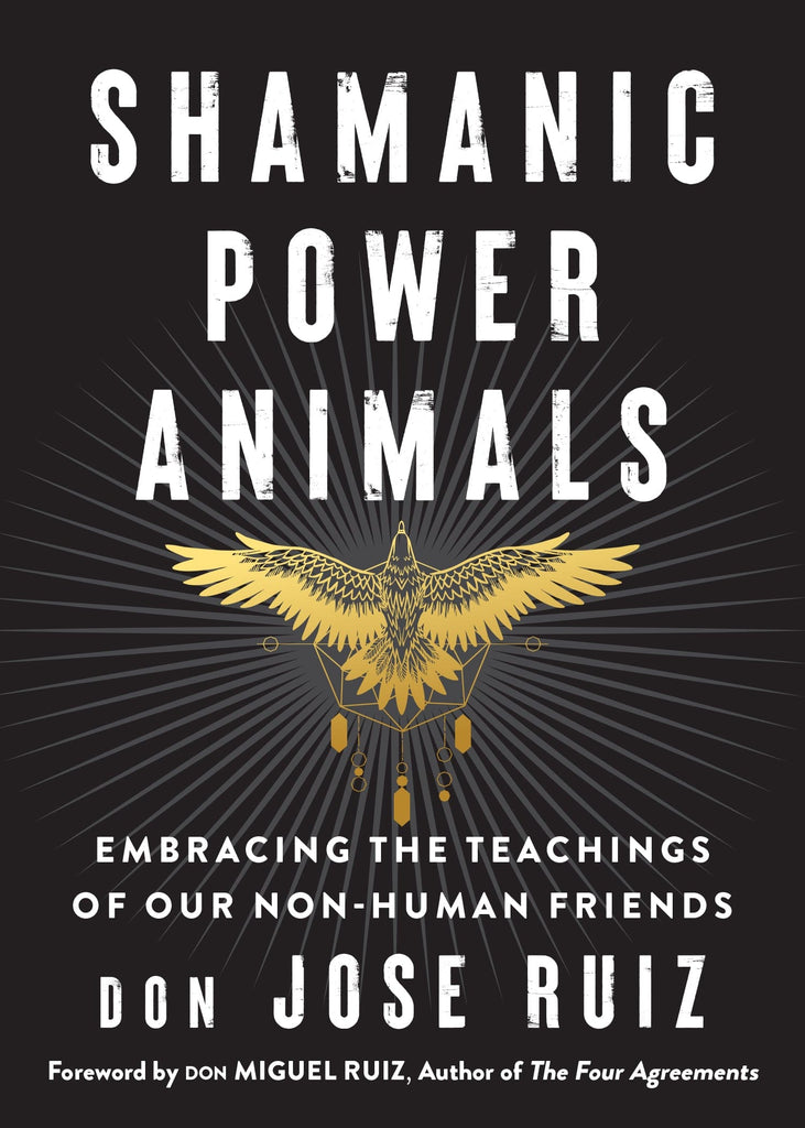 Books Shamanic Power Animals By don Jose Ruiz