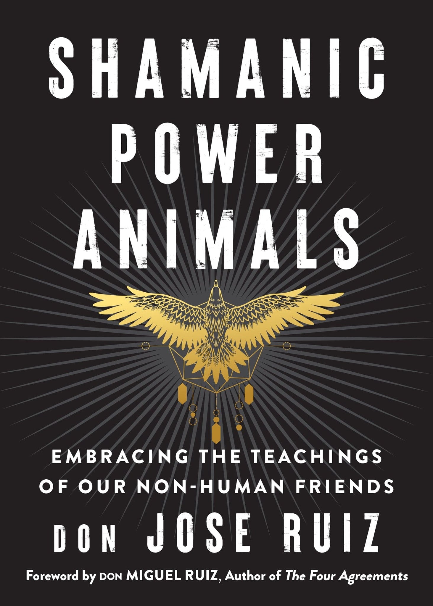 Shamanic Power Animals By don Jose Ruiz