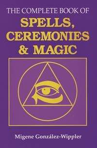 Books The Complete Book of Spells, Ceremonies & Magic by Migene Gonzalez-Wippler