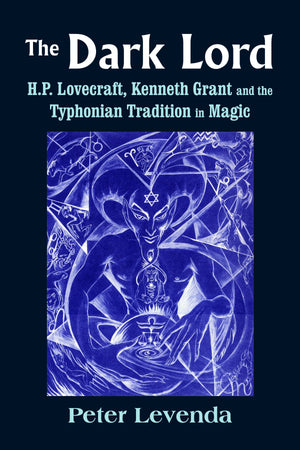 Books The Dark Lord H.P. Lovecraft, Kenneth Grant, and the Typhonian Tradition in Magic (HC) By Peter Levenda
