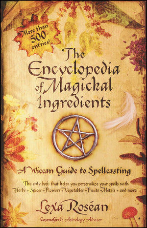 Books The Encyclopedia of Magickal Ingredients by Lexa Roséan