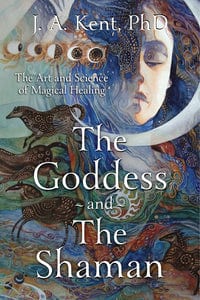Books The Goddess and the Shaman | By J. A. Kent, PhD