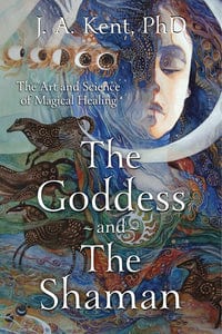 The Goddess and the Shaman | By J. A. Kent, PhD