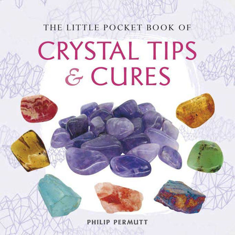 The Little Pocket Book of Crystal Tips & Cures by Philip Permutt