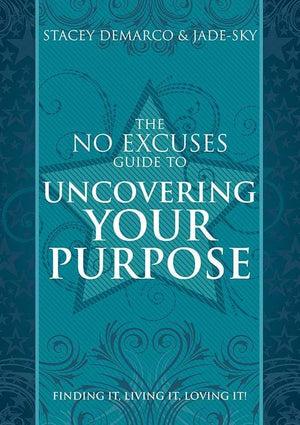 Books The No Excuses Guide to Uncovering Your Purpose Finding It, Living It, Loving It by Stacey Demarco, Jade-Sky