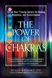 Books The Power of Chakras - Unlock Your 7 Energy Centers for Healing, Happiness and Transformation By Susan Shumsky