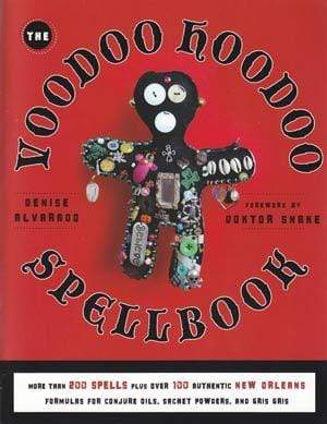 The Voodoo Hoodoo Spellbook by Denise Alvarado & Doktor Snake