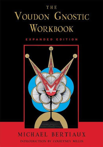 The Voudon Gnostic Workbook - Expanded Edition - Michael Bertiaux