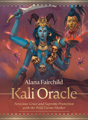 Oracle Cards 421 Kali Oracle: Ferocious Grace and Supreme Protection with the Wild Divine Mother by Alana Fairchild & Jimmy Manton
