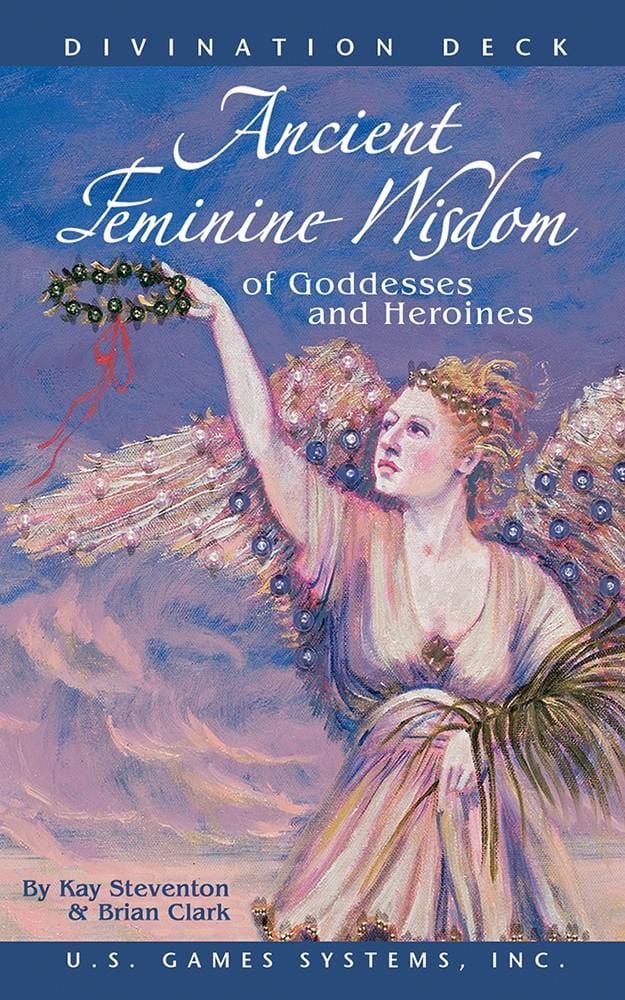 Ancient Feminine Wisdom of Goddesses and Heroines by Brian Clark and Kay Steventon