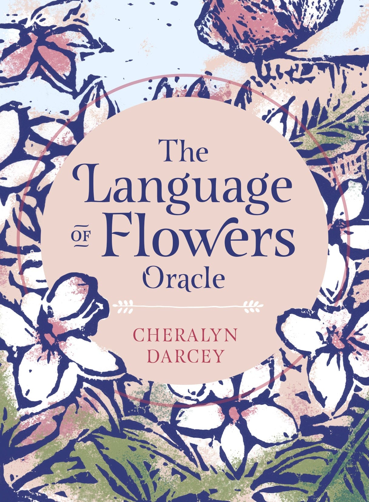 Language of Flower Oracle - Sacred Botanical Guidance and Support by Cheralyn Darcey