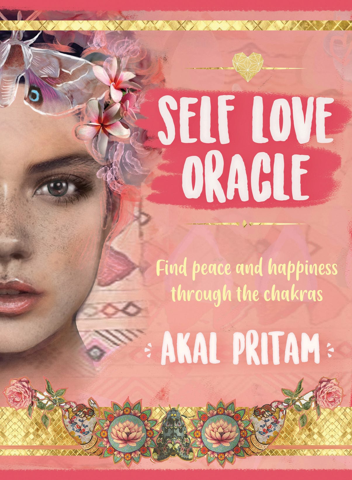 Self Love Oracle - Find Peace and Happiness through the Chakras by Akal Pritam